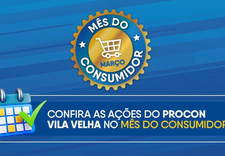 Durante o Mês do Consumidor, Procon de Vila Velha realiza mutirões e orientações